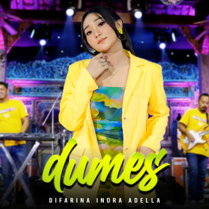 Dengarkan lagu Dumes nyanyian Difarina Indra Adella dengan lirik