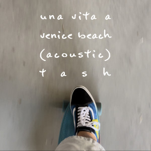 Album Una vita a Venice Beach (Acoustic) from TASH