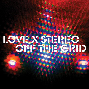 อัลบัม Off the Grid ศิลปิน Love X Stereo