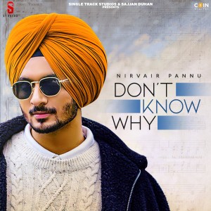 Listen to Don't Know Why song with lyrics from Nirvair Pannu