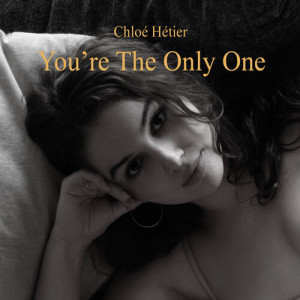 收听Chloe Hetier的You're The Only One歌词歌曲