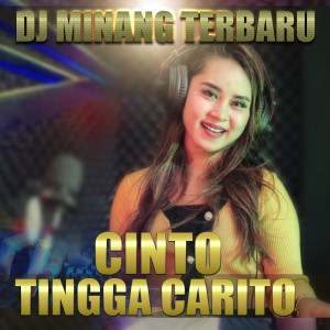 Dengarkan CINTO TINGGA CARITO lagu dari Dj Minang Terbaru dengan lirik