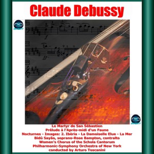 Arturo Toscanini的專輯Debussy: Le Martyr de San Sébastien - Prélude à l'Après-midi d'un Faune - Nocturnes - Images: 2. Ibèria - La Damoiselle Elue - La Mer