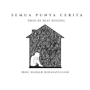 ดาวน์โหลดและฟังเพลง Semua Punya Cerita พร้อมเนื้อเพลงจาก Ibnu Hadjar Hidayatulloh