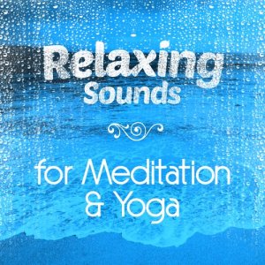 Relaxation Mediation Yoga Music的專輯Relaxing Sounds for Mediation & Yoga