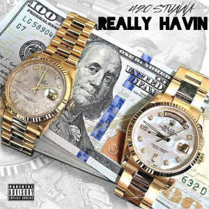 Listen to Really Havin (Explicit) song with lyrics from 420 Stunna