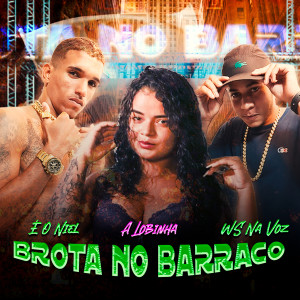 收聽E O Niel的Brota no Barraco (Explicit)歌詞歌曲