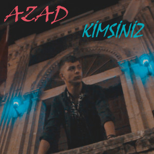 Listen to Kimsiniz song with lyrics from Azad