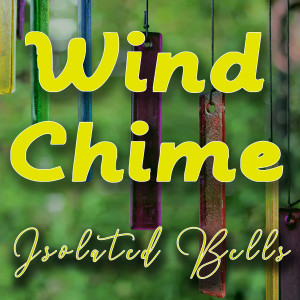 อัลบัม Wind Chime Isolated Bells ศิลปิน Wind Chimes Nature Society