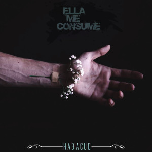 Album Ella Me Consume from Habacuc