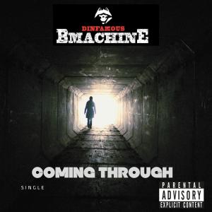 ดาวน์โหลดและฟังเพลง Coming Through (Explicit) พร้อมเนื้อเพลงจาก Dinfamous BMachine