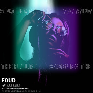 Listen to Crossing the future (穿越未来) song with lyrics from Foud