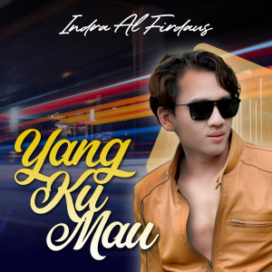 ดาวน์โหลดและฟังเพลง Yang Ku Mau พร้อมเนื้อเพลงจาก Indra Al Firdaus