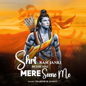 Listen to Shri Ram Janki Bethe Hai Mere Seene Me song with lyrics from Prabhakar Pandey