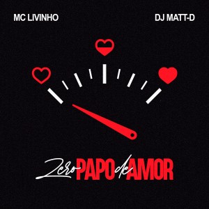ดาวน์โหลดและฟังเพลง Zero Papo De Amor พร้อมเนื้อเพลงจาก MC Livinho