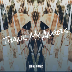 Listen to Thank My Angels (Explicit) song with lyrics from Criss Jrumz