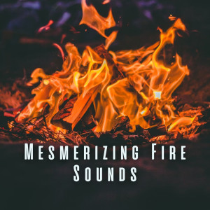 Mesmerizing Fire Sounds