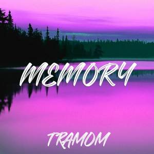 ดาวน์โหลดและฟังเพลง Memory พร้อมเนื้อเพลงจาก TRAMOM