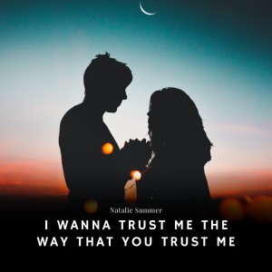 Album I Wanna Trust Me the Way That You Trust Me from 