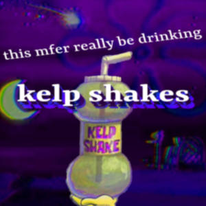 ITX FRIDAY的專輯I f*cking love kelp shakes so much. (Explicit)