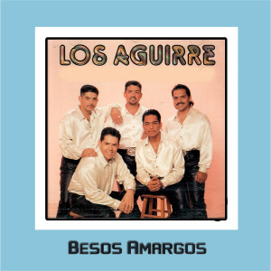 收聽Los Aguirre的Besos Amargos歌詞歌曲