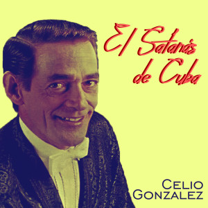 Celio Gonzalez的专辑El Satanás de Cuba
