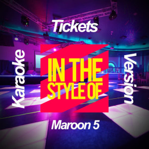 ดาวน์โหลดและฟังเพลง Tickets (In the Style of Maroon 5) [Karaoke Version] (Karaoke Version) พร้อมเนื้อเพลงจาก Ameritz Karaoke Planet