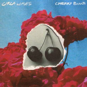 Circa Waves的專輯Cherry Bomb