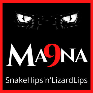 ดาวน์โหลดและฟังเพลง SnakeHips 'n' lizardlips พร้อมเนื้อเพลงจาก Ma9Na