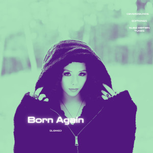 收聽CoverZounds的Born Again (Slowed)歌詞歌曲