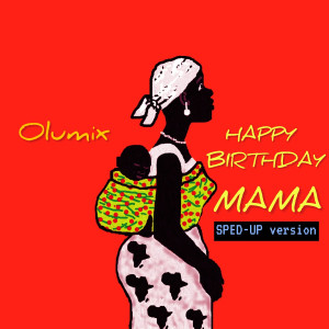 Album Happy Birthday Mama (Sped up Version) from Olumix