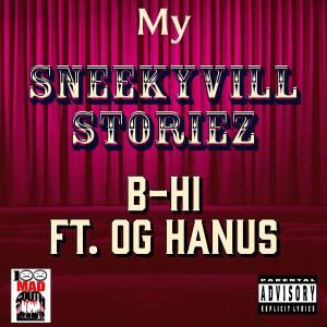 ดาวน์โหลดและฟังเพลง My SneekyVill Storiez (feat. OG Hanus) (Explicit) พร้อมเนื้อเพลงจาก B-Hi