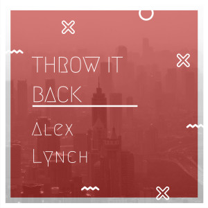 收聽Alex Lynch的Throw It Back歌詞歌曲
