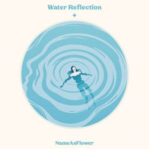 收聽NamesAsFlowers的Water Reflection歌詞歌曲