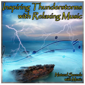 Natural Sounds with Music的專輯Inspiring Thunderstorms with Relaxing Music