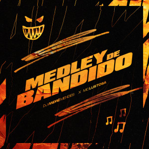 Album MEDLEY DE BANDIDO (Explicit) from DJ André Mendes