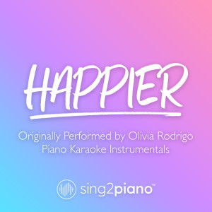 Listen to happier (Originally Performed by Olivia Rodrigo) (Piano Karaoke Version) song with lyrics from Sing2Piano