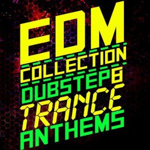 Dubstep的專輯EDM Collection: Dubstep & Trance Anthems
