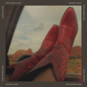 ดาวน์โหลดและฟังเพลง Free Born Mind พร้อมเนื้อเพลงจาก Gamma Skies