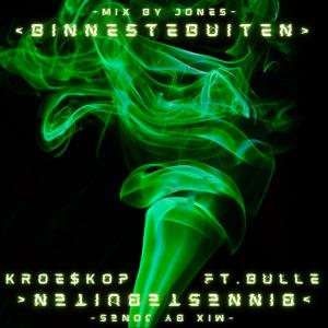 收聽Kroe$kop的Binnestebuiten (feat. Bulle) (Explicit)歌詞歌曲