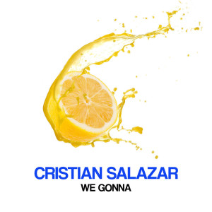 Dengarkan We Gonna lagu dari Cristian Salazar dengan lirik