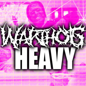 收聽Warthog的HEAVY (Explicit)歌詞歌曲