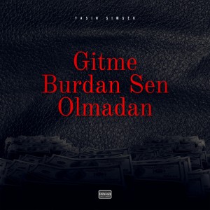收聽Yasin Şimşek的Gitme Burdan Sen Olmadan (Explicit)歌詞歌曲