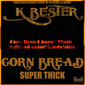 收聽K BESTER的Corn Bread Super Thick歌詞歌曲