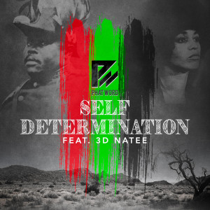 Listen to Self Determination (feat. 3d Natee & Abdule Muhammed) (Explicit) song with lyrics from phat word