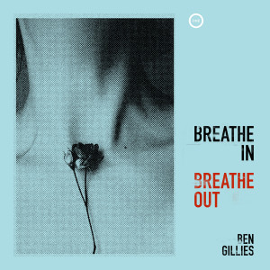 Album Breathe In, Breathe Out from Ben Gillies
