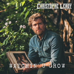 收聽Christophe Leroy的Watchin' u Grow歌詞歌曲
