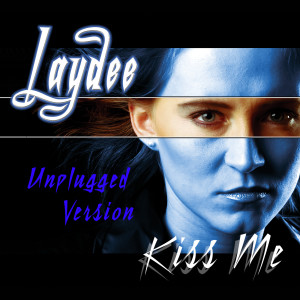 Listen to Kiss Me (Unplugged Version) song with lyrics from Laydee