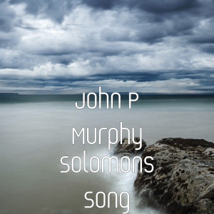 Solomons Song dari John P Murphy