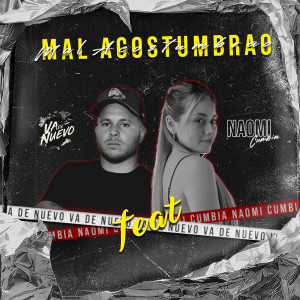 Listen to Mal Acostumbrao song with lyrics from Naomi Cumbia